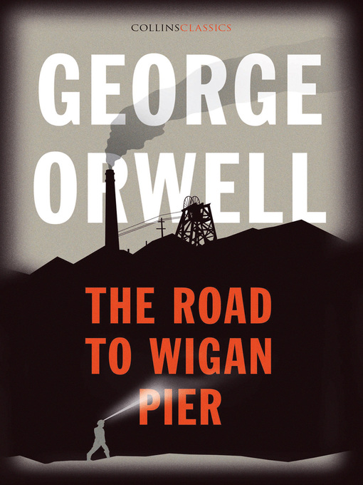 Title details for The Road to Wigan Pier by George Orwell - Available